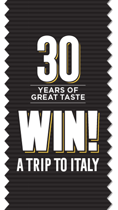 30 Years of Great Taste - WIN A TRIP TO ITALY!